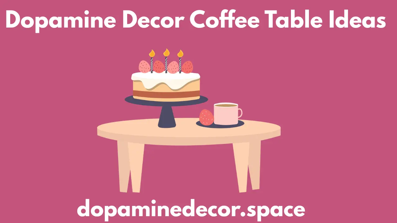 Dopamine Decor Coffee Table Ideas